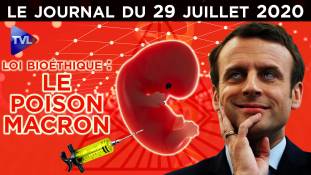 Loi bioéthique : le poison Macron - JT du mercredi 29 juillet 2020