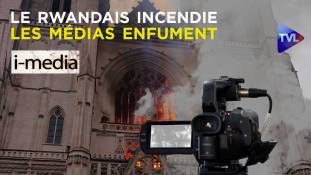 I-Média n°309 – Quand le Rwandais incendie, les médias enfument