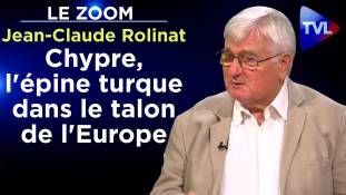 Zoom - Jean-Claude Rolinat : Chypre, l'épine turque dans le talon de l'Europe