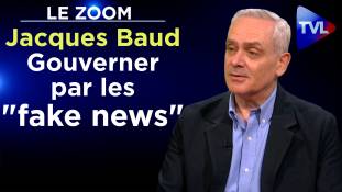 Zoom - Jacques Baud : Gouverner par les "fake news"