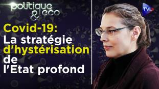 Politique & Eco n°266 avec Valérie Bugault - Covid-19 : la stratégie d'hystérisation de l'Etat profond