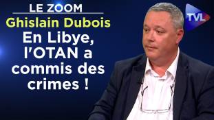 Zoom - Ghislain Dubois : "En Libye, l'OTAN a commis des crimes !"