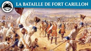 La Petite Histoire : Fort Carillon, l'espoir de la Nouvelle-France