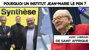 Synthèse avec Lorrain de Saint Affrique : Pourquoi un Institut Jean-Marie Le Pen ?