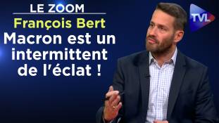 Zoom - François Bert : "Macron est un intermittent de l'éclat !"