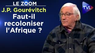 Zoom - Jean-Paul Gourévitch : Faut-il recoloniser l'Afrique ?