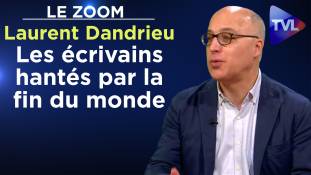 Zoom - Laurent Dandrieu : Les écrivains hantés par la fin du monde