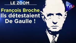 Zoom - François Broche : Ils détestaient De Gaulle !