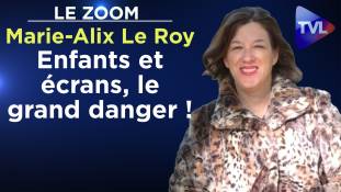 Zoom - Marie-Alix Le Roy : enfants et écrans, le grand danger !