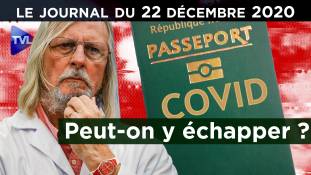 Dictature sanitaire et passeport vaccinal, le plan Macron - JT du mardi 22 décembre 2020