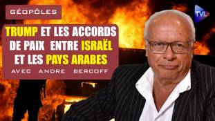 Géopoles avec André Bercoff :  Trump et les accords de paix entre Israël et les pays arabes