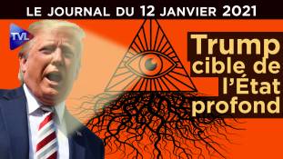 Trump : Quand l’Etat profond s’acharne - JT du mardi 12 janvier 2021