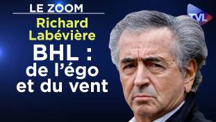 Zoom - Richard Labévière : BHL : de l’égo et du vent