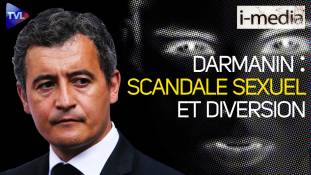 I-Média n°333 – Gérald Darmanin. Scandale sexuel, dissolution et diversion