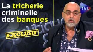 Politique & Eco n°285 avec Pierre Jovanovic (Revue de presse) : La tricherie criminelle des banques