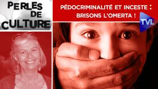 Perles de Culture n°284 : Pédocriminalité et inceste : brisons l'omerta !