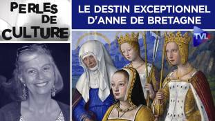 Perles de Culture n°285 : Le destin exceptionnel d'Anne de Bretagne