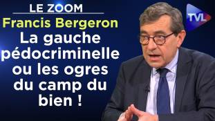 Zoom - Francis Bergeron : La gauche pédocriminelle ou les ogres du camp du bien !