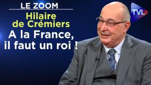 Zoom - Hilaire de Crémiers : "A la France, il faut un roi !"