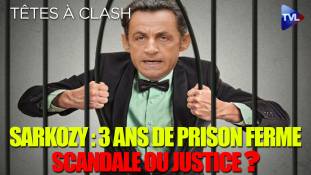 Têtes à Clash n°74 - Sarkozy condamné à de la prison ferme : scandale ou justice ?