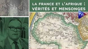 Passé-Présent n°299 - La France et l'Afrique : vérités et mensonges