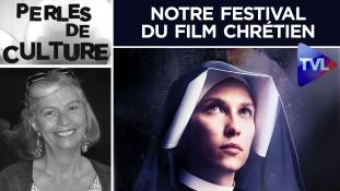 Perles de Culture n°292 : Notre festival du film chrétien