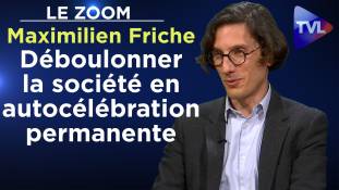 Zoom - Maximilien Friche : Déboulonner la société en autocélébration permanente