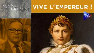 Passé-Présent n°304 : "Vive l'empereur !"