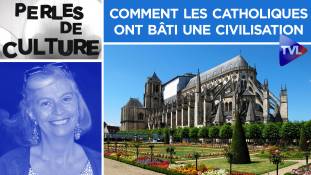 Perles de Culture n°295 : Comment les catholiques ont bâti une civilisation