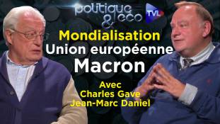 Politique & Eco n°298 avec Charles Gave et Jean-Marc Daniel - Mondialisation : affrontement entre libéraux
