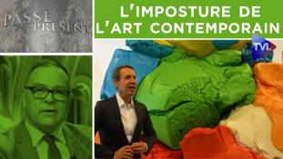 Passé-Présent n°307 : L'imposture de l'art contemporain