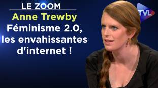 Zoom - Anne Trewby : Féminisme 2.0, les envahissantes d'internet !