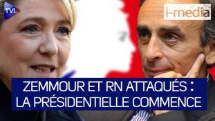 I-Média n°349 – Zemmour et le RN attaqués : la présidentielle commence !