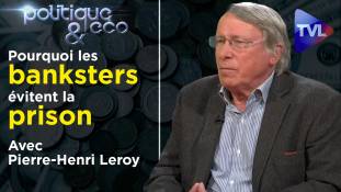Politique & Eco n°301 (rediffusion) avec Pierre-Henri Leroy- BCE et banques privées : les mensonges de l'Etat profond
