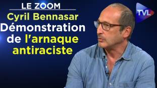 Zoom - Cyril Bennasar : Démonstration de l'arnaque antiraciste