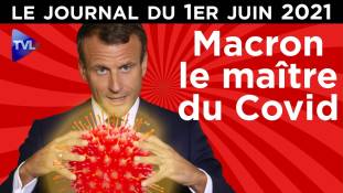 Macron : le maître du COVID - JT du mardi 1er juin 2021