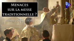 Terres de Mission n°218 : Menaces sur la messe traditionnelle ?