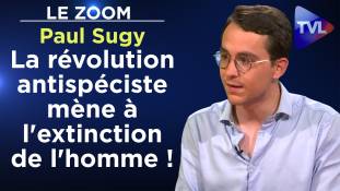 Zoom - Paul Sugy : "La révolution antispéciste mène à l'extinction de l'homme !"