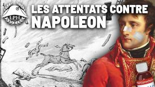 La Petite Histoire : Les tentatives d'assassinat contre Napoléon
