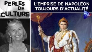 Perles de Culture n°302 : L'emprise de Napoléon toujours d'actualité