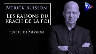 Terres de Missions n°221 : Les raisons du krach de la foi selon Patrick Buisson