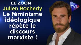 Zoom - Julien Rochedy : "Le féminisme idéologique répète le discours marxiste !"