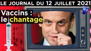 Vaccin, pass sanitaire : Macron, le maître-chanteur - JT du lundi 12 juillet 2021