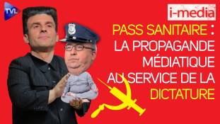 I-Média n°357 – Passe sanitaire : la propagande médiatique au service de la dictature