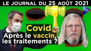 Covid : Vers la fin du “tout vaccin” ? - JT du mercredi 25 août 2021