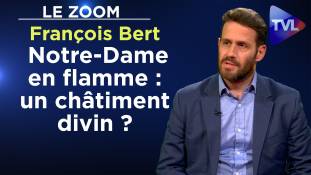 Zoom - François Bert : Notre-Dame en flamme : un châtiment divin ?