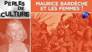 Perles de Culture n°308 : Maurice Bardèche et les femmes !