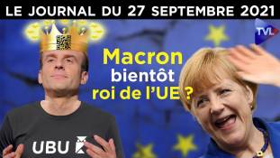 UE, Pass-sanitaire : Macron s’accroche au trône - JT du lundi 27 septembre 2021