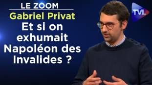 Zoom - Gabriel Privat : Et si on exhumait Napoléon des Invalides ?