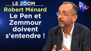 Zoom - Robert Ménard : Le Pen et Zemmour doivent s'entendre !